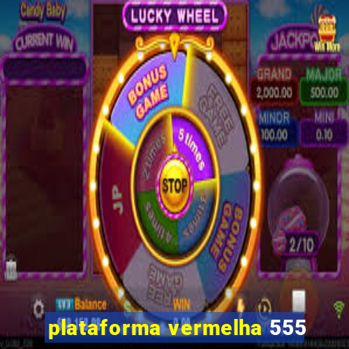 plataforma vermelha 555